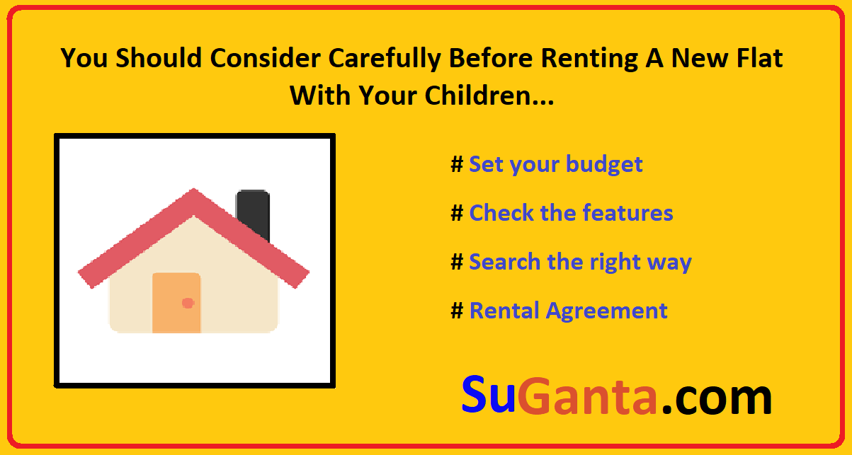 You should consider carefully before renting a new flat with your children... 