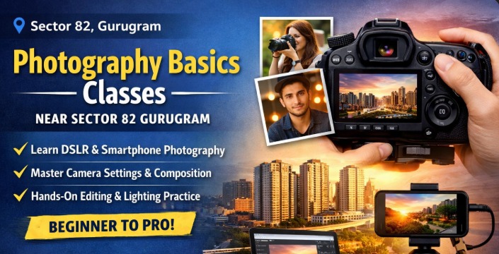 Photography Basics Classes Near Sector 82 Gurugram – Learn, Click & Create
