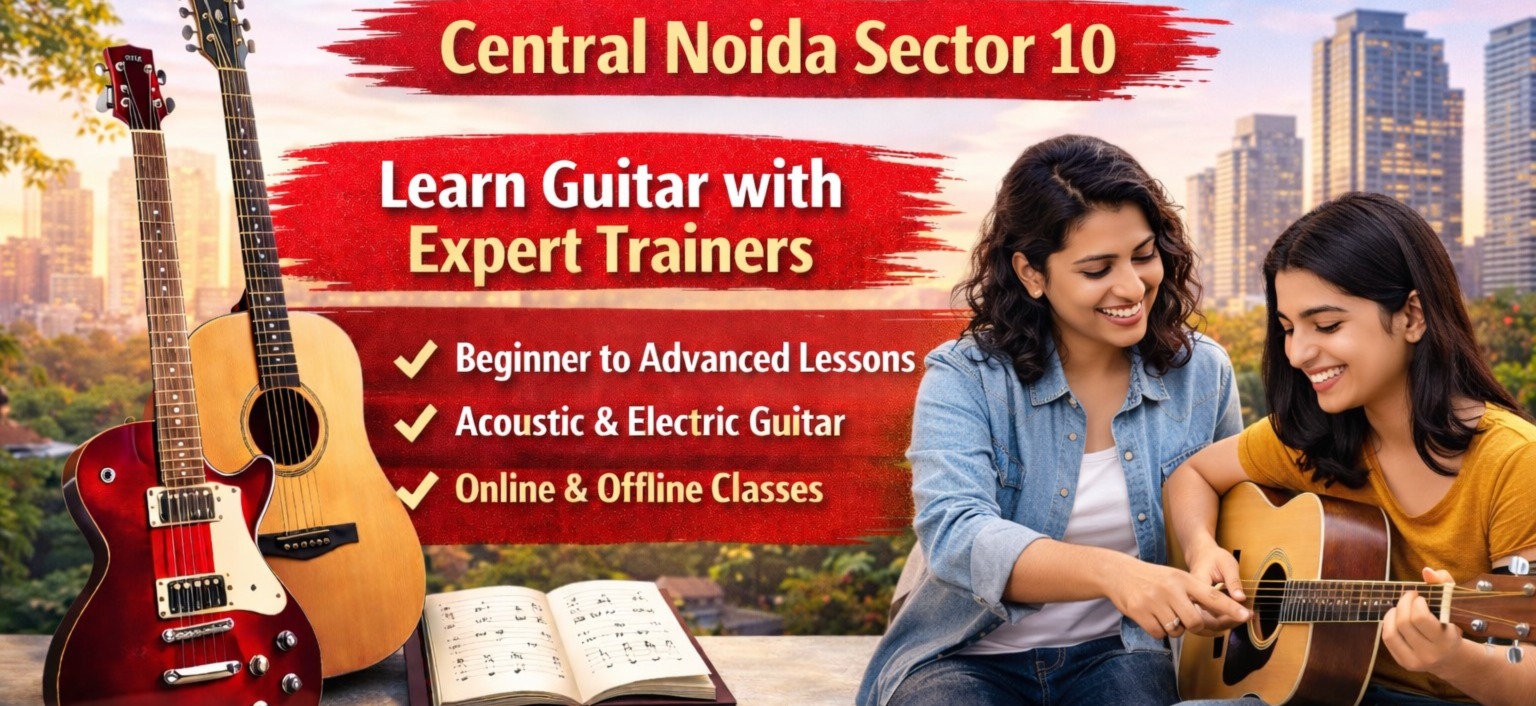 Guitar Classes Near Central Noida Sector 10 – Learn Guitar with Expert Trainers