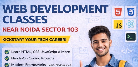 Web Development Classes Near Noida Sector 103 – Complete Guide to Start Your Tech Career