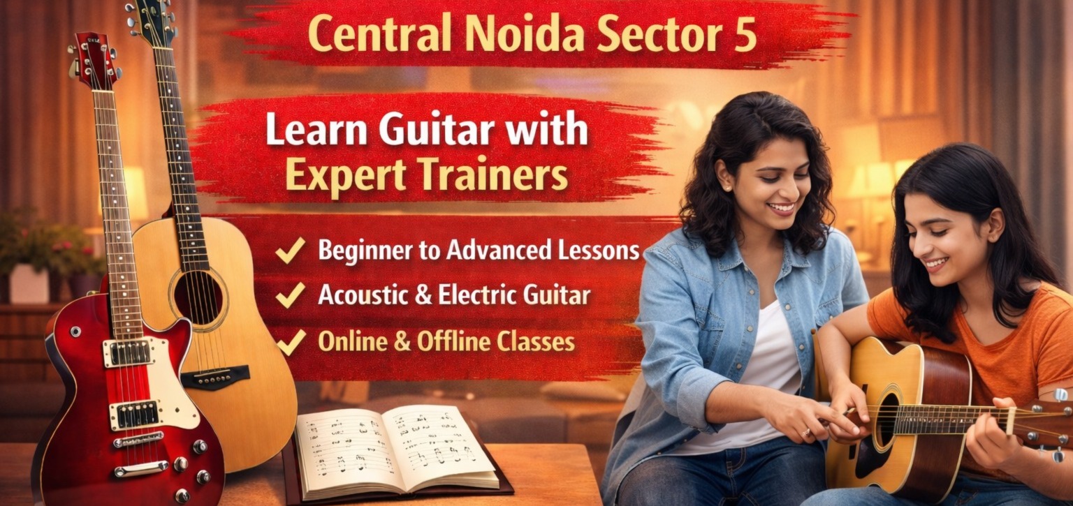 Guitar Classes Near Central Noida Sector 5 – Learn Guitar with Professional Trainers