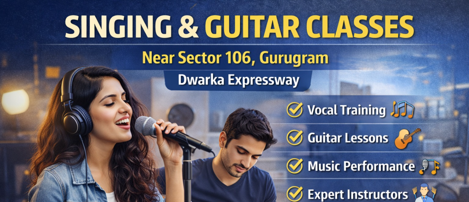 Singing & Guitar Classes Near Sector 106 Gurugram (Dwarka Expressway) – Discover Your Musical Talent