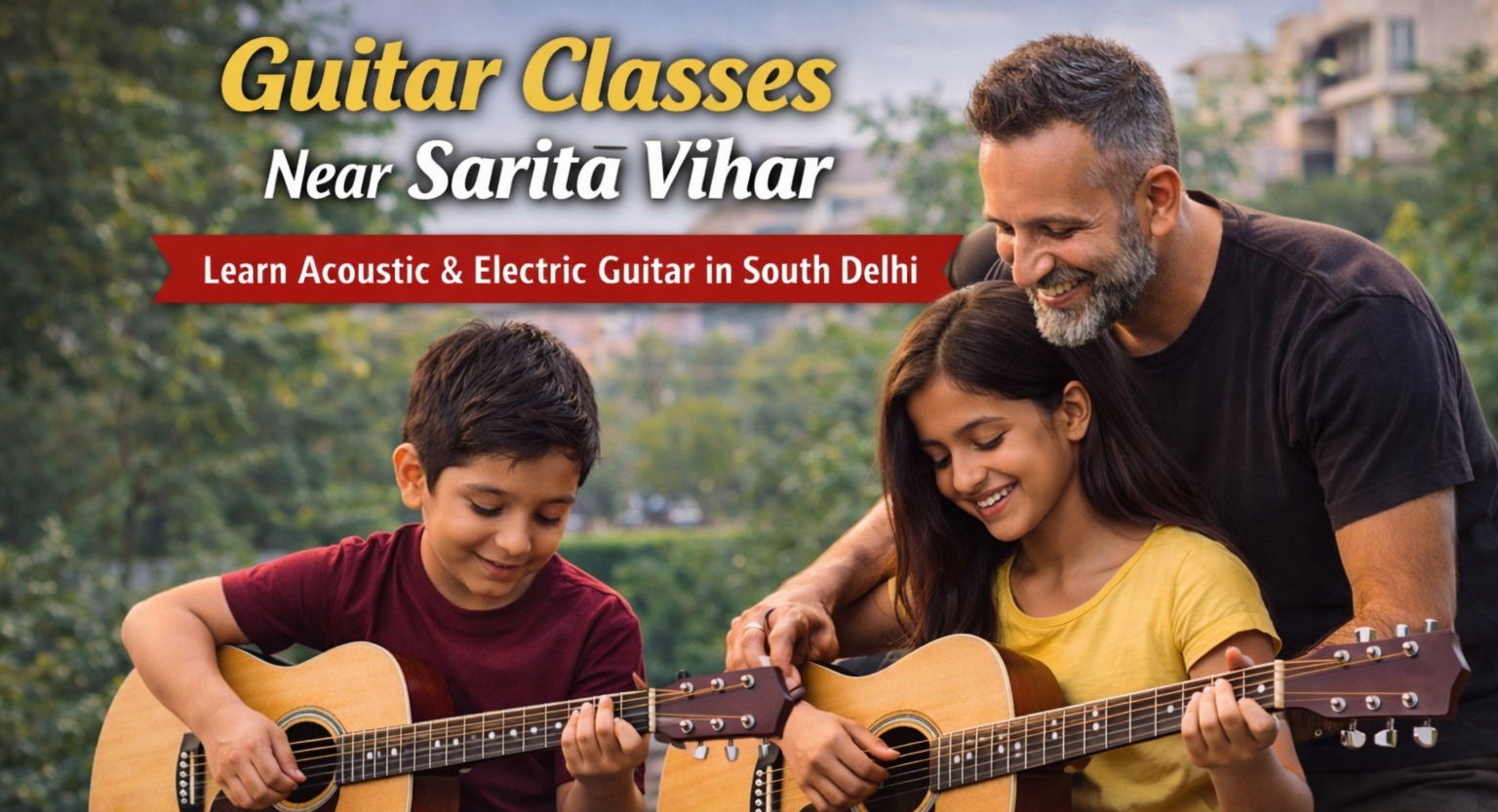 Guitar Classes Near Sarita Vihar – Learn Guitar from Expert Trainers in South Delhi