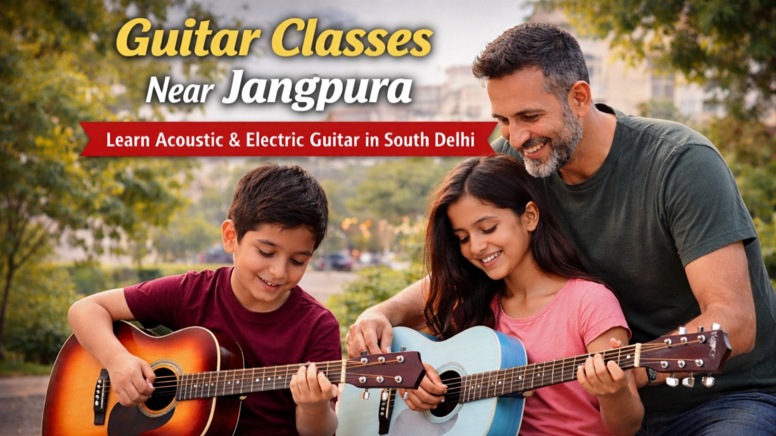 Guitar Classes Near Jangpura – Professional Guitar Training in South Delhi