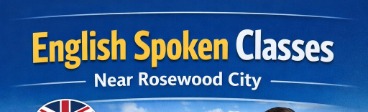 English Spoken Classes Near Rosewood City – Improve Your Confidence and Fluency